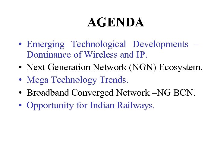 AGENDA • Emerging Technological Developments – Dominance of Wireless and IP. • Next Generation