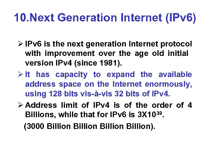 10. Next Generation Internet (IPv 6) Ø IPv 6 is the next generation Internet