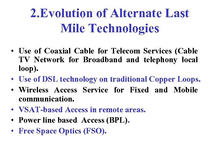 2. Evolution of Alternate Last Mile Technologies • Use of Coaxial Cable for Telecom