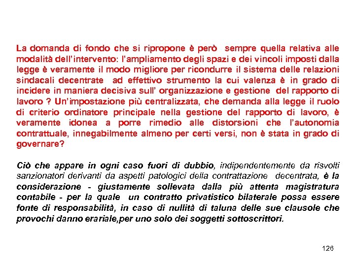 La domanda di fondo che si ripropone è però sempre quella relativa alle modalità