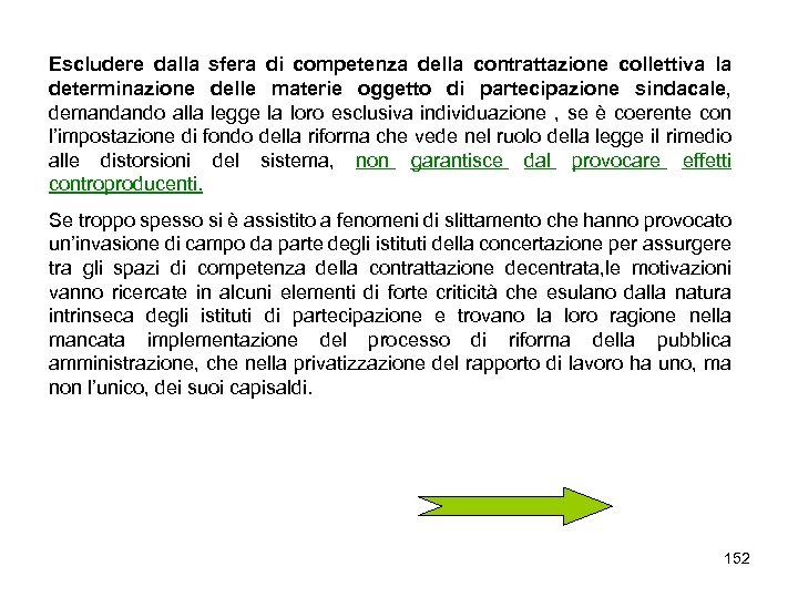 Escludere dalla sfera di competenza della contrattazione collettiva la determinazione delle materie oggetto di