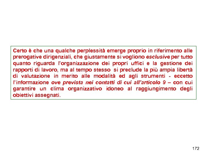 Certo è che una qualche perplessità emerge proprio in riferimento alle prerogative dirigenziali, che