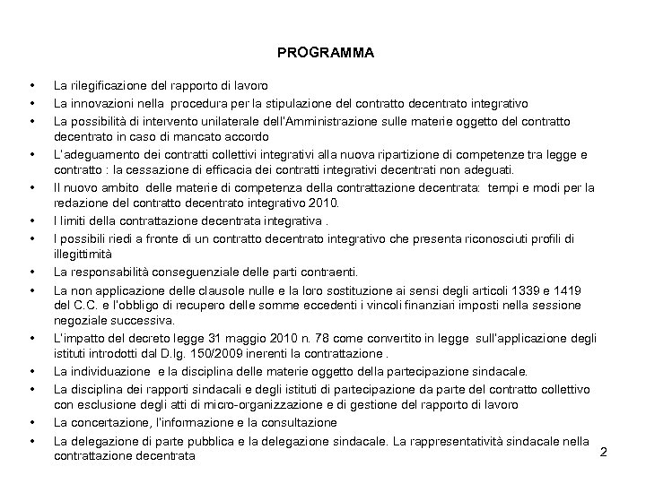 PROGRAMMA • • • • La rilegificazione del rapporto di lavoro La innovazioni nella