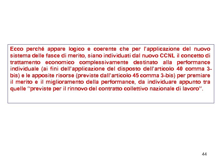 Ecco perché appare logico e coerente che per l’applicazione del nuovo sistema delle fasce