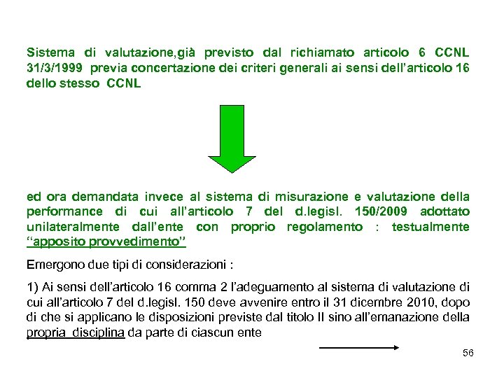 Sistema di valutazione, già previsto dal richiamato articolo 6 CCNL 31/3/1999 previa concertazione dei