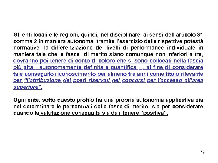 Gli enti locali e le regioni, quindi, nel disciplinare ai sensi dell’articolo 31 comma