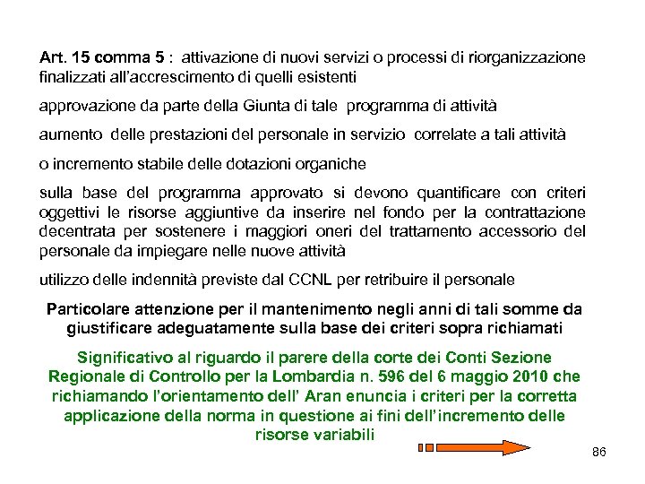 Art. 15 comma 5 : attivazione di nuovi servizi o processi di riorganizzazione finalizzati