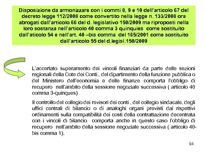 Disposizione da armonizzare con i commi 8, 9 e 10 dell’articolo 67 del decreto