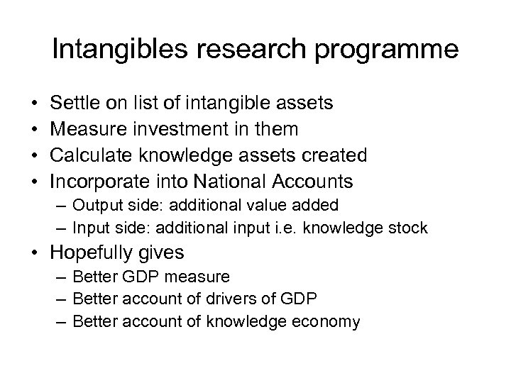 Intangibles research programme • • Settle on list of intangible assets Measure investment in