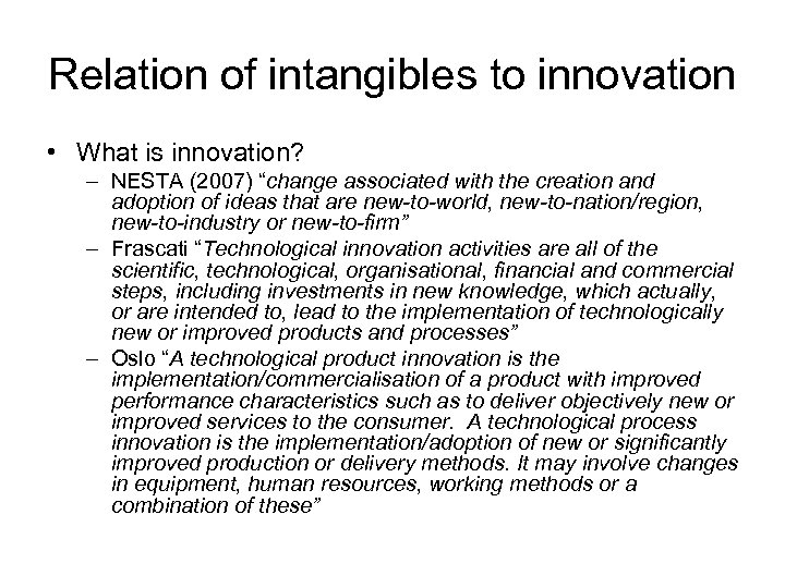 Relation of intangibles to innovation • What is innovation? – NESTA (2007) “change associated