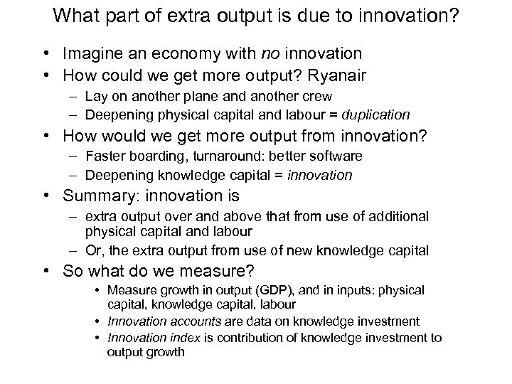 What part of extra output is due to innovation? • Imagine an economy with