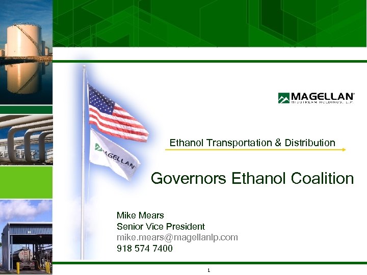 Ethanol Transportation & Distribution Governors Ethanol Coalition Mike Mears Senior Vice President mike. mears@magellanlp.