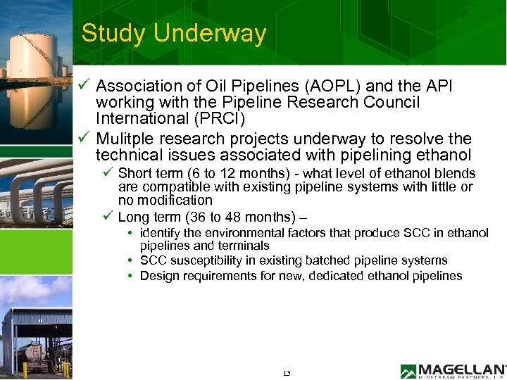 Study Underway ü Association of Oil Pipelines (AOPL) and the API working with the