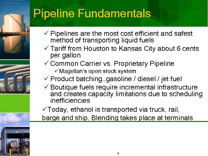 Pipeline Fundamentals ü Pipelines are the most cost efficient and safest method of transporting