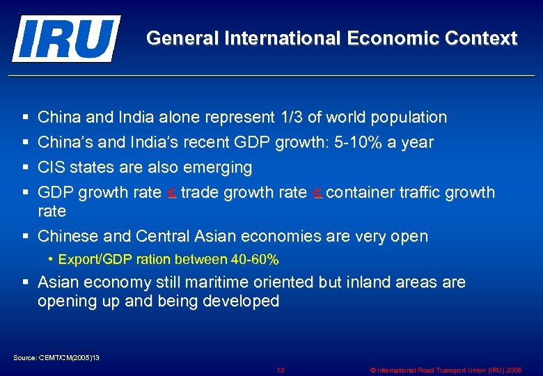 General International Economic Context § § China and India alone represent 1/3 of world