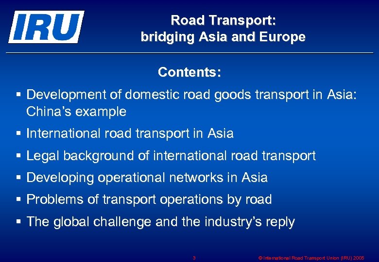 Road Transport: bridging Asia and Europe Contents: § Development of domestic road goods transport