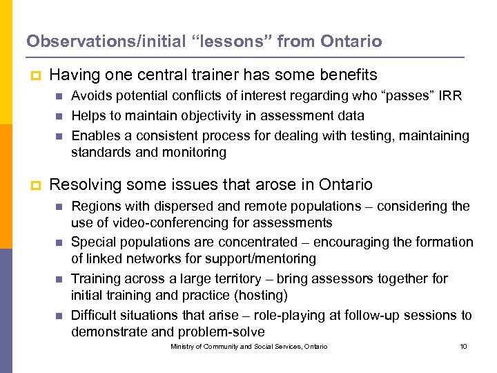 Observations/initial “lessons” from Ontario p Having one central trainer has some benefits n n