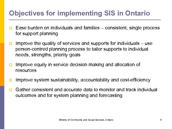 Objectives for implementing SIS in Ontario p Ease burden on individuals and families –