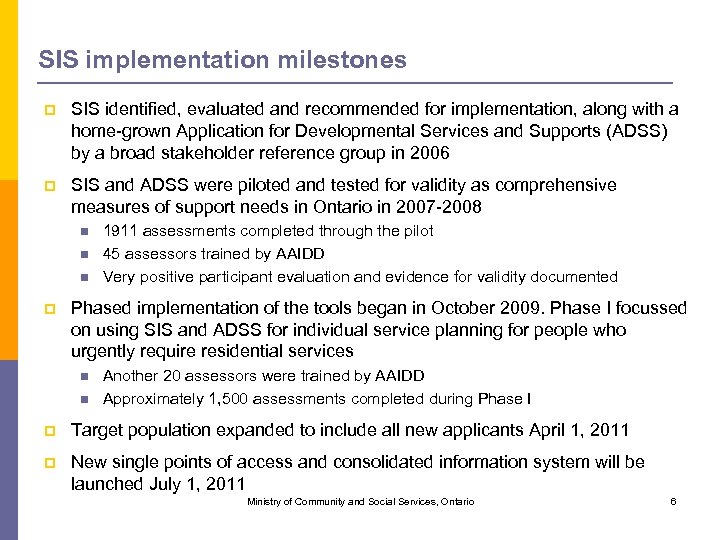 SIS implementation milestones p SIS identified, evaluated and recommended for implementation, along with a