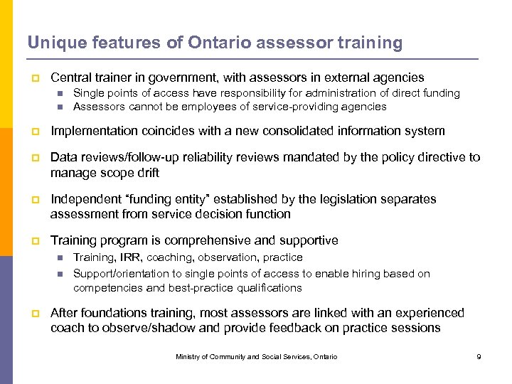 Unique features of Ontario assessor training p Central trainer in government, with assessors in