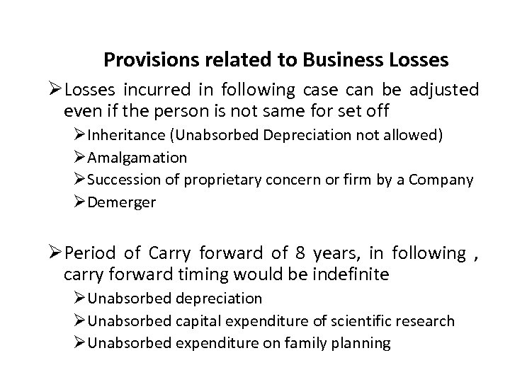 Provisions related to Business Losses ØLosses incurred in following case can be adjusted even