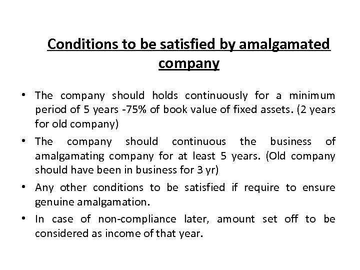 Conditions to be satisfied by amalgamated company • The company should holds continuously for