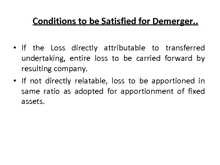 Conditions to be Satisfied for Demerger. . • If the Loss directly attributable to