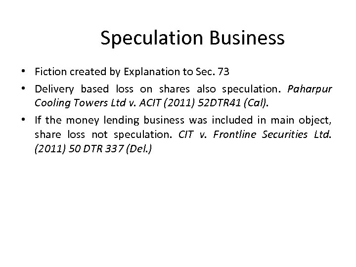 Speculation Business • Fiction created by Explanation to Sec. 73 • Delivery based loss