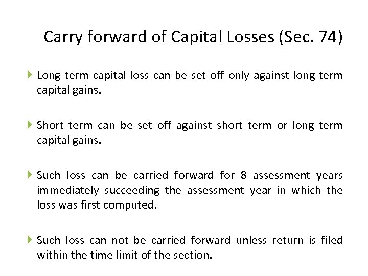 Carry forward of Capital Losses (Sec. 74) Long term capital loss can be set