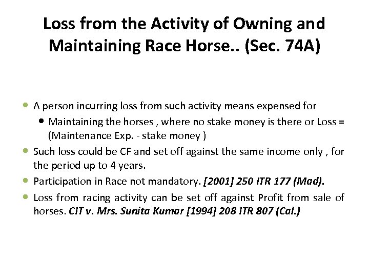 Loss from the Activity of Owning and Maintaining Race Horse. . (Sec. 74 A)