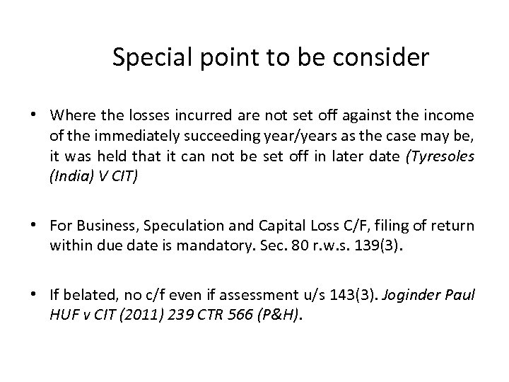 Special point to be consider • Where the losses incurred are not set off