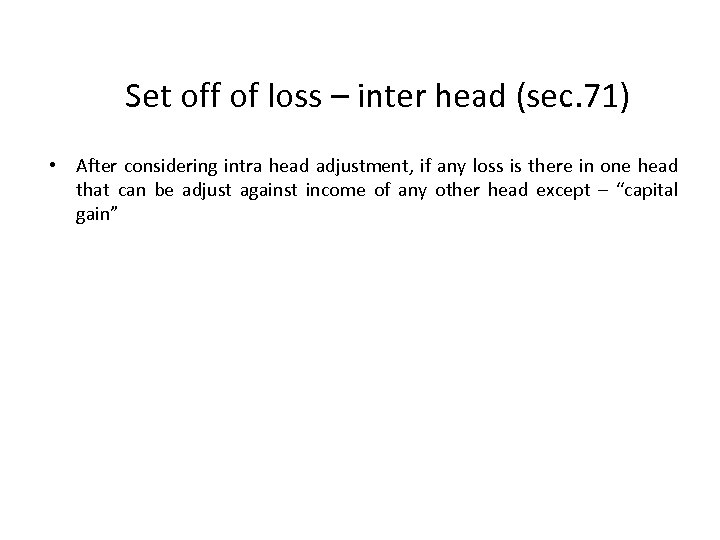 Set off of loss – inter head (sec. 71) • After considering intra head