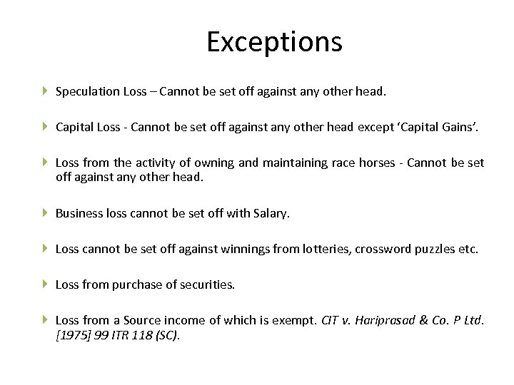 Exceptions Speculation Loss – Cannot be set off against any other head. Capital Loss