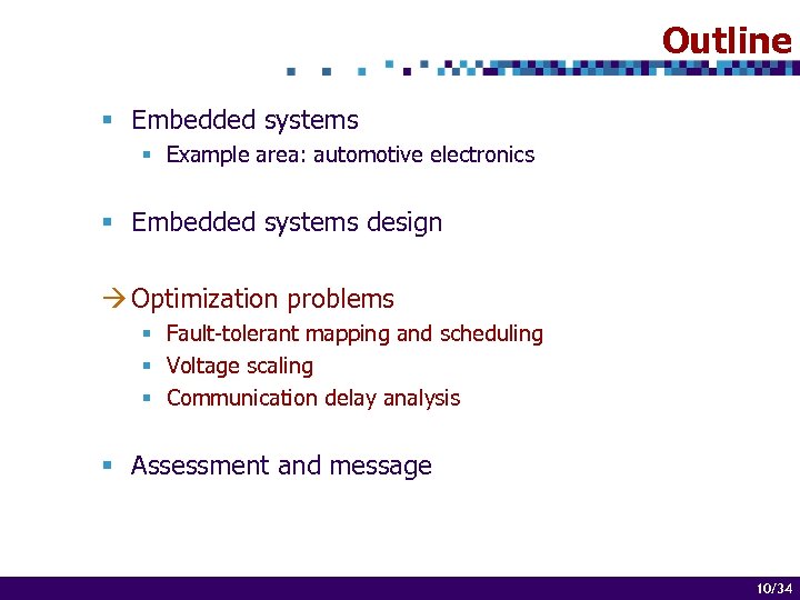 Outline § Embedded systems § Example area: automotive electronics § Embedded systems design à