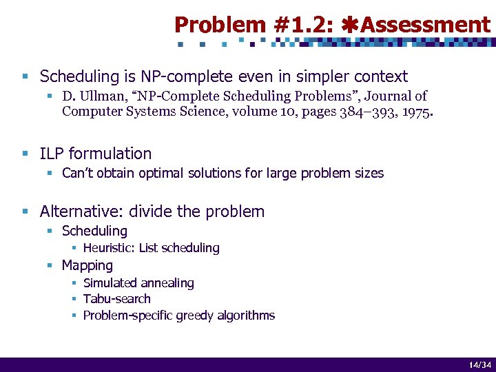 Problem #1. 2: Assessment § Scheduling is NP-complete even in simpler context § D.