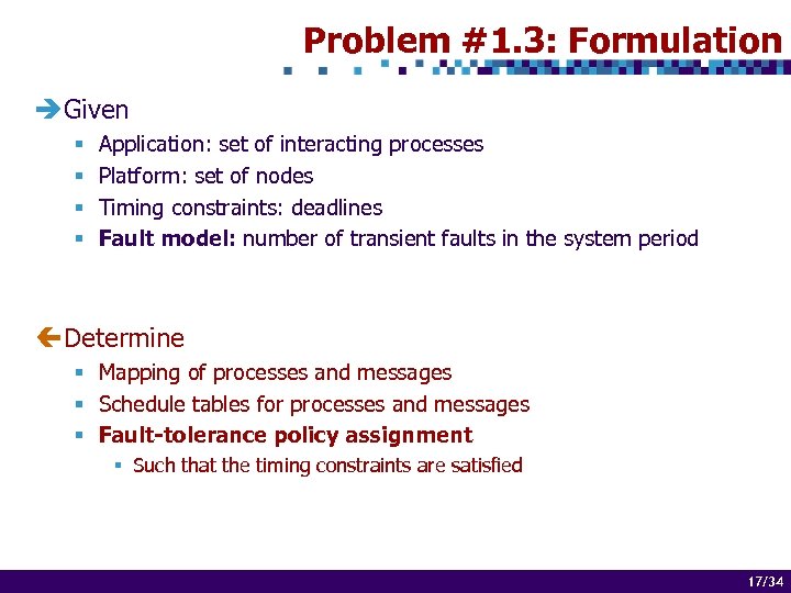 Problem #1. 3: Formulation è Given § § Application: set of interacting processes Platform: