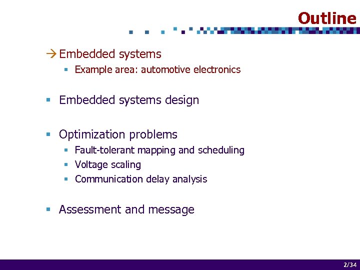 Outline à Embedded systems § Example area: automotive electronics § Embedded systems design §