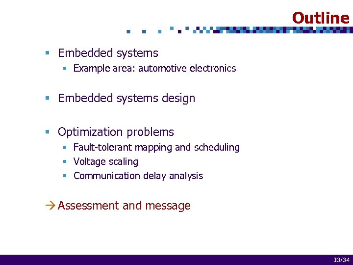 Outline § Embedded systems § Example area: automotive electronics § Embedded systems design §