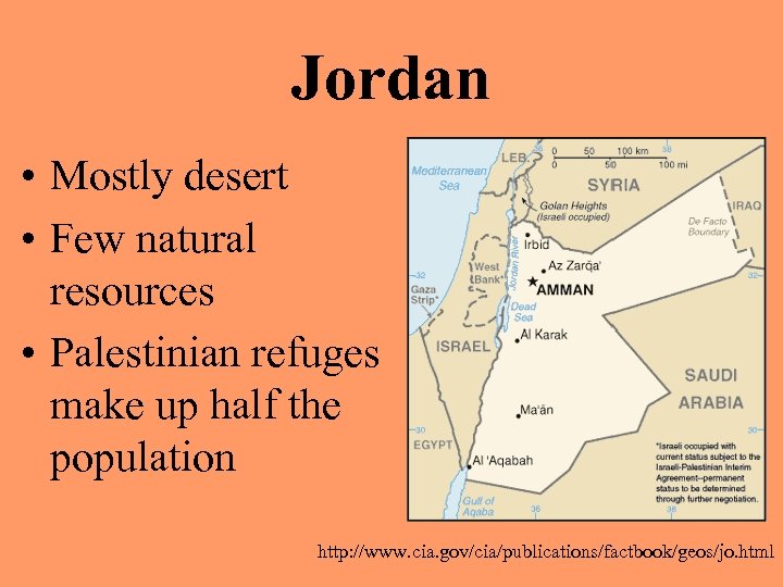Jordan • Mostly desert • Few natural resources • Palestinian refuges make up half