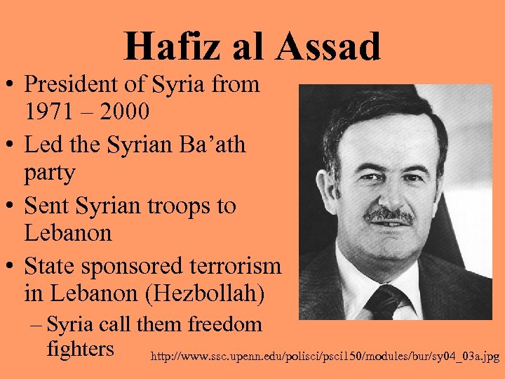 Hafiz al Assad • President of Syria from 1971 – 2000 • Led the