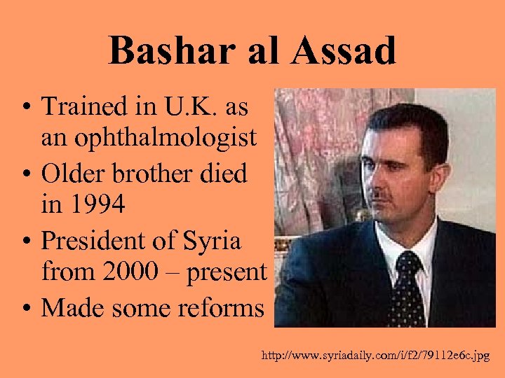 Bashar al Assad • Trained in U. K. as an ophthalmologist • Older brother