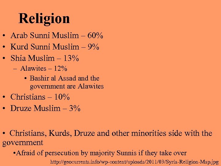 Religion • Arab Sunni Muslim – 60% • Kurd Sunni Muslim – 9% •