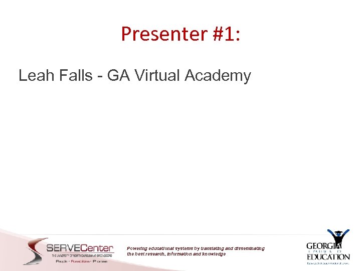 Presenter #1: Leah Falls - GA Virtual Academy Powering educational systems by translating and