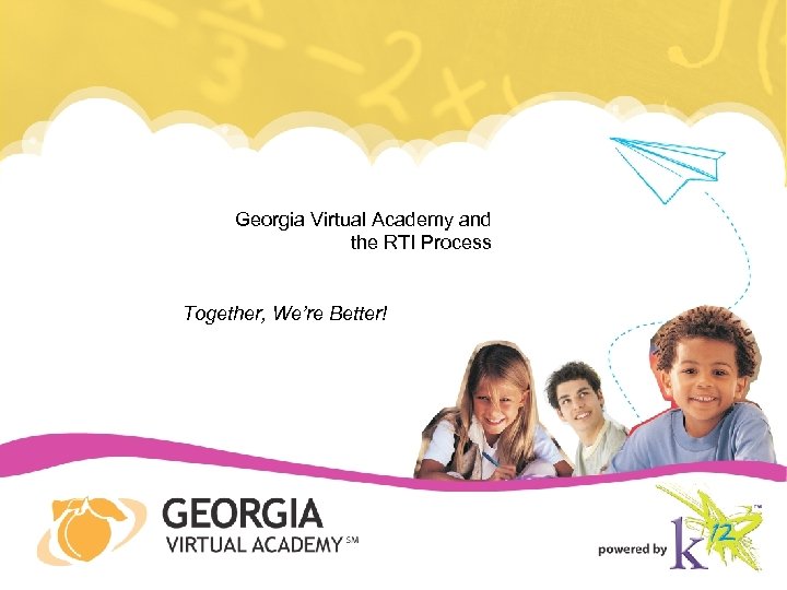 Georgia Virtual Academy and the RTI Process Together, We’re Better! 