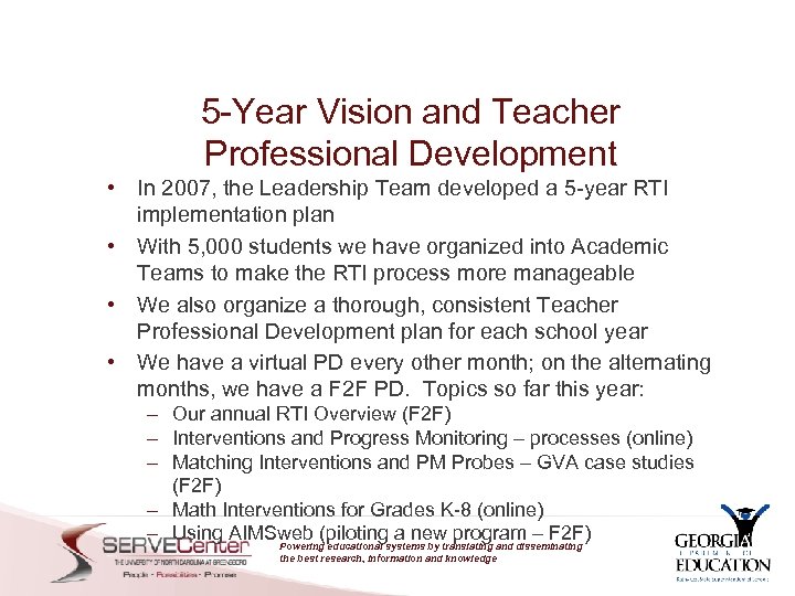 5 -Year Vision and Teacher Professional Development • In 2007, the Leadership Team developed