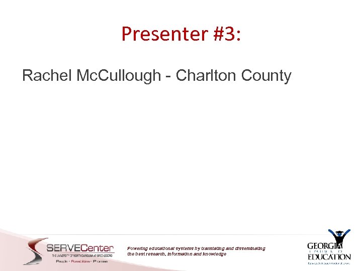 Presenter #3: Rachel Mc. Cullough - Charlton County Powering educational systems by translating and