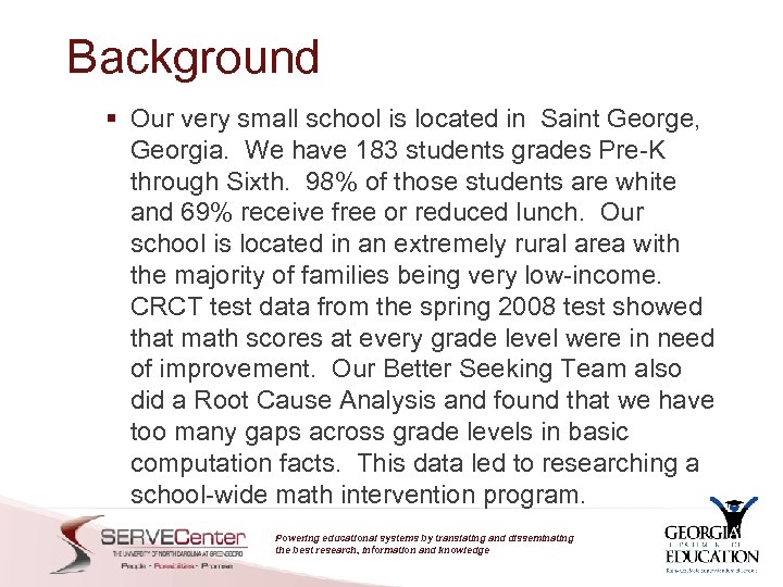 Background § Our very small school is located in Saint George, Georgia. We have