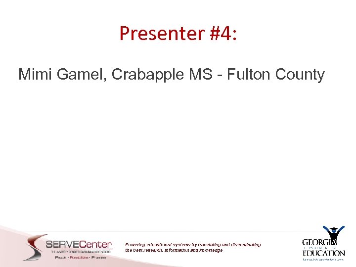 Presenter #4: Mimi Gamel, Crabapple MS - Fulton County Powering educational systems by translating