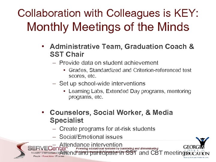 Collaboration with Colleagues is KEY: Monthly Meetings of the Minds • Administrative Team, Graduation