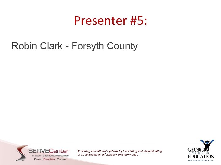 Presenter #5: Robin Clark - Forsyth County Powering educational systems by translating and disseminating